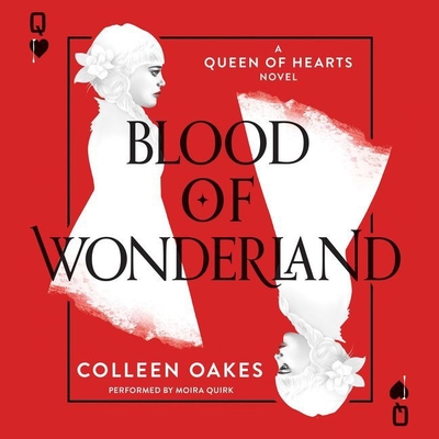 Blood of Wonderland (Queen of Hearts #2) By Colleen Oakes, Moira Quirk (Read by) Cover Image