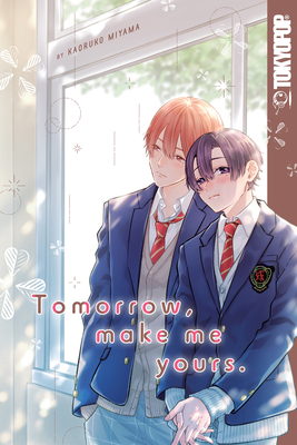 Tomorrow, Make Me Yours By Kaoruko Miyama Cover Image