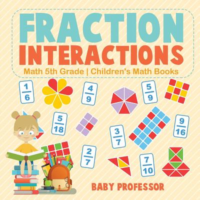 Fraction Interactions - Math 5th Grade Children's Math Books Cover Image