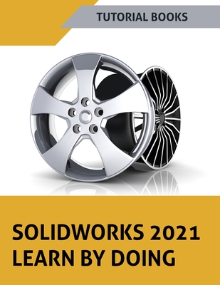 SOLIDWORKS 2021 Learn by doing: Colored Cover Image