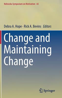 Change and Maintaining Change (Nebraska Symposium on Motivation #65)