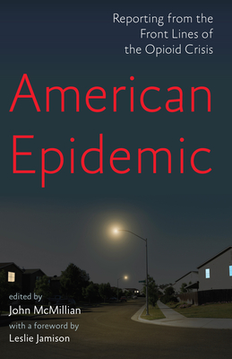 American Epidemic: Reporting from the Front Lines of the Opioid Crisis Cover Image
