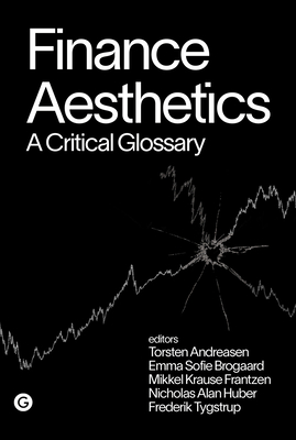 Finance Aesthetics: A Critical Glossary (Goldsmiths Press / PERC Papers) Cover Image