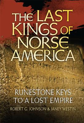 The Last Kings of Norse America: Runestone Keys to a Lost Empire Cover Image