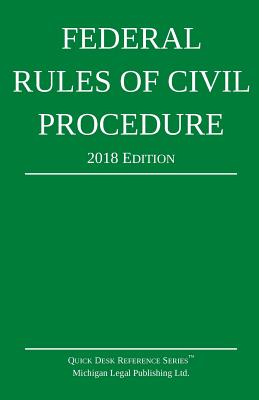 Federal Rules of Civil Procedure; 2018 Edition By Michigan Legal Publishing Ltd Cover Image