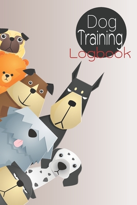 Dog Training Logbook: Tracking Service Dog To Help Train Your Pet & To ...