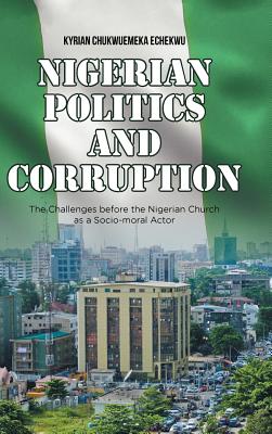 Nigerian Politics and Corruption: The Challenges Before the Nigerian Church as a Socio-moral Actor Cover Image