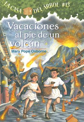 Vacaciones al Pie de un Volcan (Casa del Arbol #13) By Mary Pope Osborne, Salvatore Murdocca (Illustrator), Marcela Brovelli (Translator) Cover Image