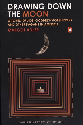 Drawing Down the Moon: Witches, Druids, Goddess-Worshippers, and Other Pagans in America By Margot Adler Cover Image
