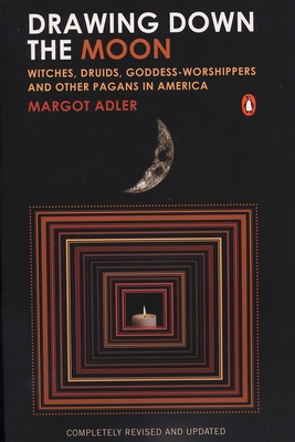 Drawing Down the Moon: Witches, Druids, Goddess-Worshippers, and Other Pagans in America Cover Image