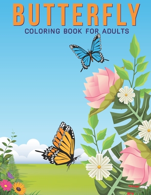 Butterfly Coloring Book For Adults: An Adult Coloring Book with Stress Relieving Butterfly Designs for Adults Relaxation. By Adults Zone Cover Image