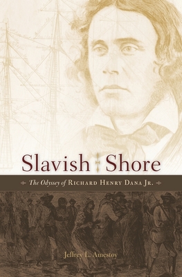 Slavish Shore: The Odyssey of Richard Henry Dana Jr. Cover Image