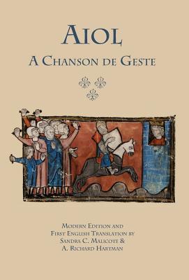 Aiol: A Chanson de Geste. Modern Edition and First English Translation (Medieval and Renaissance Texts) Cover Image