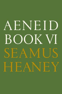 Aeneid Book VI: A New Verse Translation By Seamus Heaney Cover Image