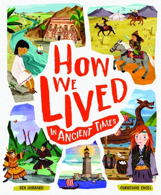 How We Lived in Ancient Times: Meet Everyday Children Throughout History Cover Image