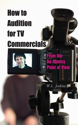How to Audition for TV Commercials: From the Ad Agency Point of View Cover Image