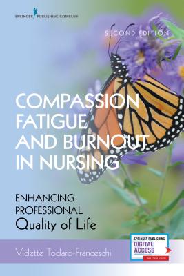 Compassion Fatigue and Burnout in Nursing, Second Edition: Enhancing Professional Quality of Life Cover Image
