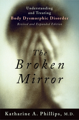 The Broken Mirror: Understanding and Treating Body Dysmorphic Disorder Cover Image