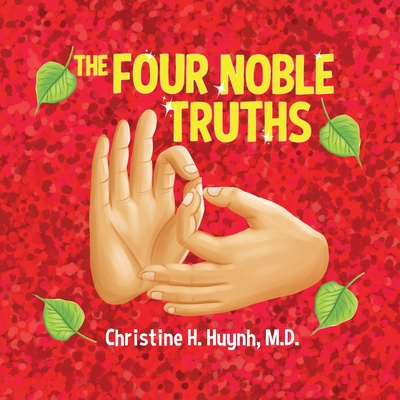 The Four Noble Truths: The Buddha's First Sermon in Buddhism for Children - A Buddhist Teaching For Kids Cover Image