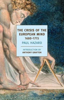 The Crisis of the European Mind: 1680-1715 By Paul Hazard, Anthony Grafton (Introduction by), J. Lewis May (Translated by) Cover Image