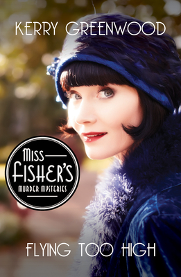Flying Too High (Miss Fisher's Murder Mysteries #2) By Kerry Greenwood Cover Image