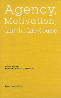 Nebraska Symposium on Motivation, 2001, Volume 48: Agency, Motivation, and the Life Course