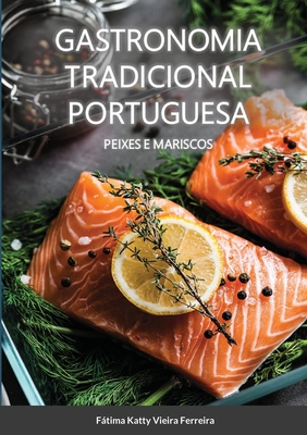 Gastronomia Tradicional Portuguesa - Peixes e Mariscos: Peixe e Mariscos By Fátima Vieira Ferreira Cover Image