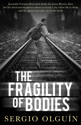 The Fragility of Bodies By Sergio Olguín, Miranda France (Translator) Cover Image