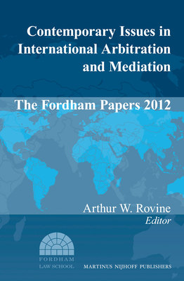 Contemporary Issues In International Arbitration And Mediation: The ...