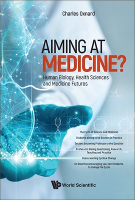Aiming at Medicine? Human Biology, Health Sciences and Medicine Futures By Charles Oxnard Cover Image