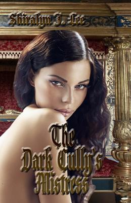 The Dark Cully's Mistress By Shiralyn J. Lee Cover Image