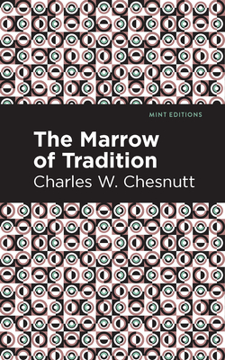 The Marrow of Tradition By Charles W. Chestnutt, Mint Editions (Contribution by) Cover Image