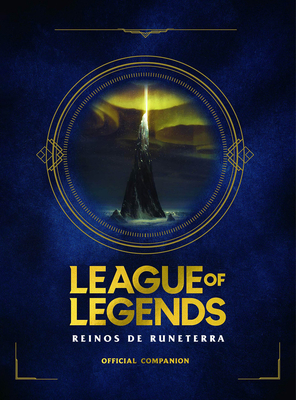 League of Legends. Los Reinos de Runeterra (Guía oficial) / League of Legends: Realms of Runeterra (Official Companion) By Inc. Riot Games Merchandise Cover Image