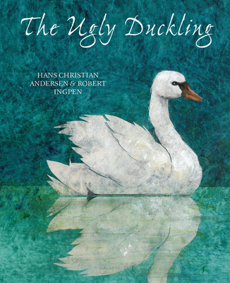 The Ugly Duckling By Hans Christian Andersen, Robert Ingpen (Illustrator), Anthea Bell (Translated by) Cover Image
