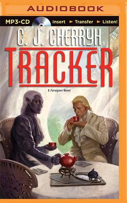 Tracker: Foreigner Sequence 6, Book 1 By C. J. Cherryh, Daniel Thomas May (Read by) Cover Image