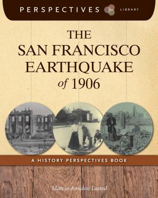 The San Francisco Earthquake of 1906: A History Perspectives Book (Perspectives Library) Cover Image