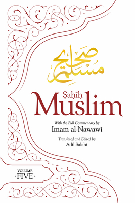 Sahih Muslim (Volume 5): With the Full Commentary by Imam Nawawi (Al-Minhaj Bi Sharh Sahih Muslim #5)