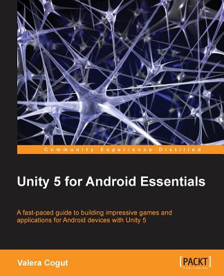 Unity 5 for Android Essentials By Valera Cogut Cover Image