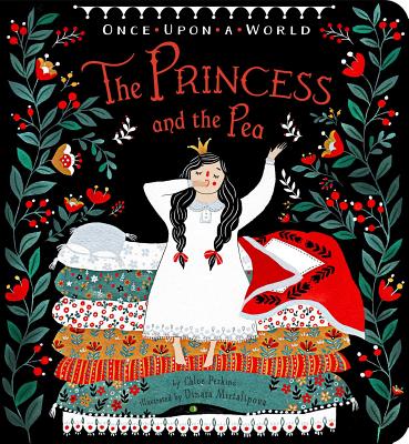 The Princess and the Pea (Once Upon a World) By Chloe Perkins, Dinara Mirtalipova (Illustrator) Cover Image