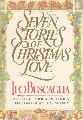 Seven Stories of Christmas Love By Leo Buscaglia, PhD Cover Image