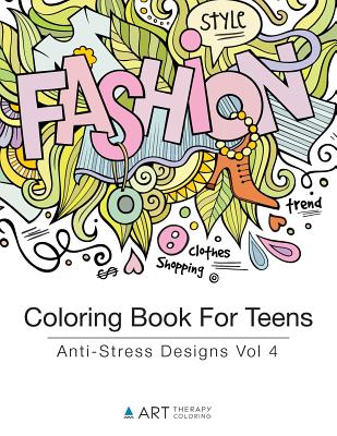 Coloring Book For Teens: Anti-Stress Designs Vol 4 By Art Therapy Coloring Cover Image