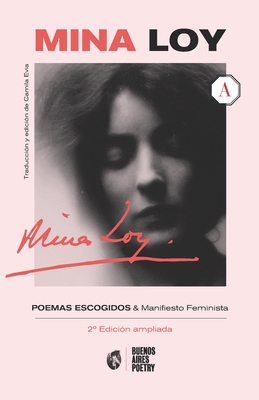 Mina Loy: Poemas escogidos + Manifiesto Feminista (Buenos Aires Poetry Abracadabra #3)