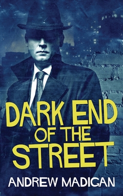 Dark End Of The Street By Andrew Madigan Cover Image