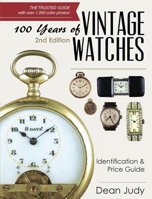 100 Years of Vintage Watches: Identification and Price Guide, 2nd Edition Cover Image