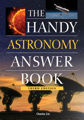The Handy Astronomy Answer Book (Handy Answer Books) By Charles Liu Cover Image