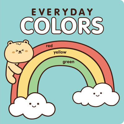 Everyday Colors: A Colorful Kawaii Board Book By 7. Cats Press (Created by) Cover Image