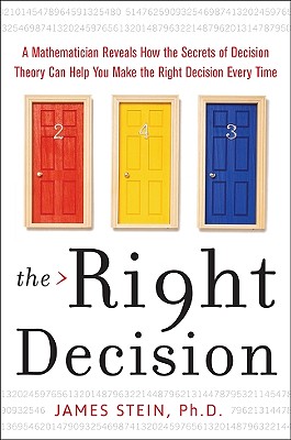 The Right Decision: A Mathematician Reveals How the Secrets of Decision Theory By James Stein Cover Image