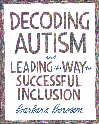 Decoding Autism and Leading the Way to Successful Inclusion By Barbara Boroson Cover Image