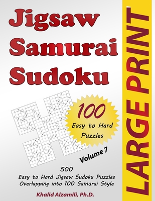 Jigsaw Samurai Sudoku: 500 Easy to Hard Jigsaw Sudoku Puzzles Overlapping into 100 Samurai Style (Puzzles Books #7)