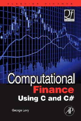 Computational Finance Using C and C# (Quantitative Finance) By George Levy Cover Image